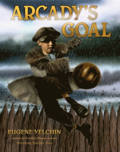 Eugene Yelchin - Arcady's Goal, E-bok