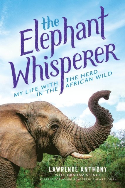 Graham Spence, Lawrence Anthony - Elephant Whisperer (Young Readers Adaptation), E-bok