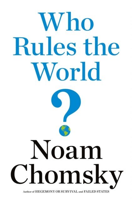 Noam Chomsky - Who Rules the World?, E-bok