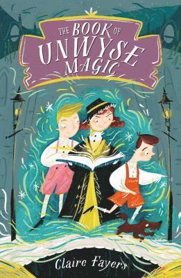 Claire Fayers - The Book of Unwyse Magic, Inbunden. Tillgänglighet: Lägg i varukorg
