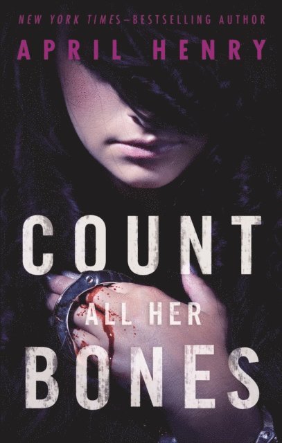 April Henry - Count All Her Bones, E-bok