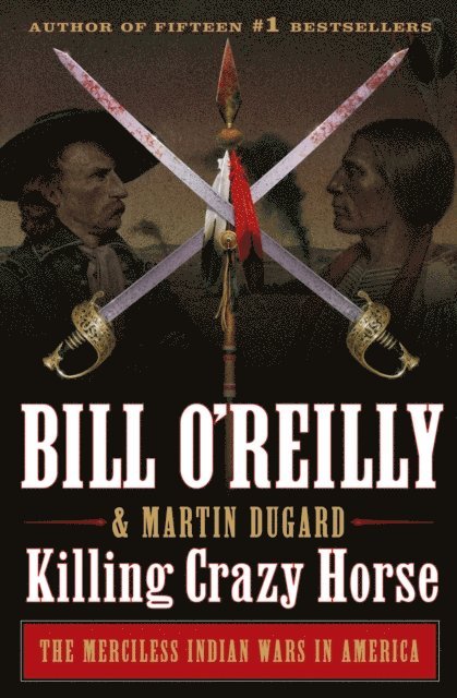 Martin Dugard, Bill O'Reilly - Killing Crazy Horse, E-bok