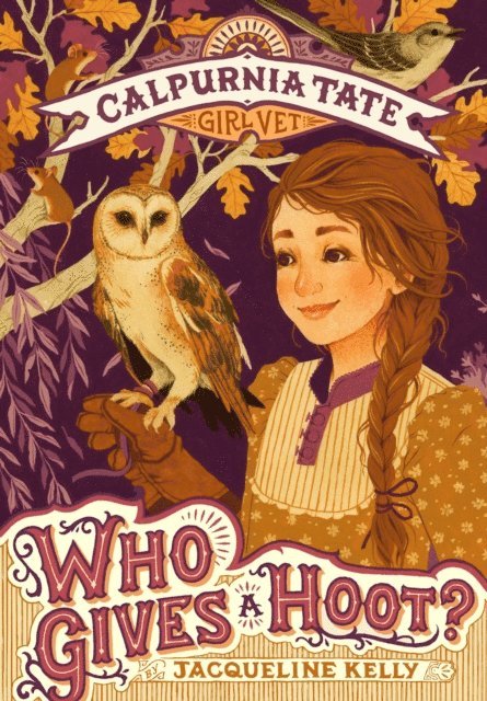 Jacqueline Kelly - Who Gives a Hoot?: Calpurnia Tate, Girl Vet, E-bok