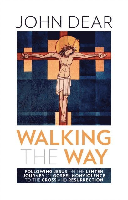 John Dear - Walking the Way, E-bok
