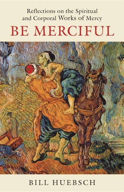 Bill Huebsch - Be Merciful, E-bok