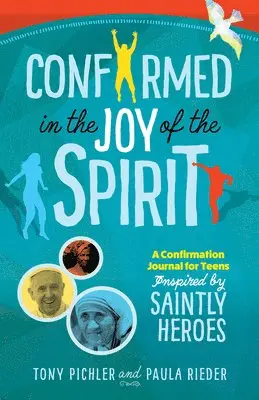 Tony Picher, Paula Rieder - Confirmed in the Joy of the Spirit: A Confirmation Journal for Teens Inspired by Saintly Heroes, Häftad. Tillgänglighet: Tillfälligt slut