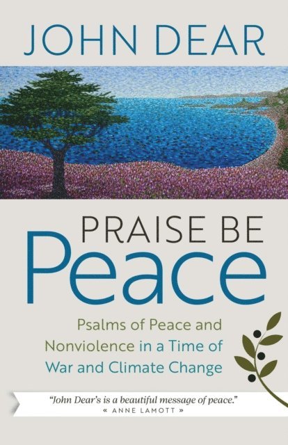 John Dear - Praise Be Peace, E-bok