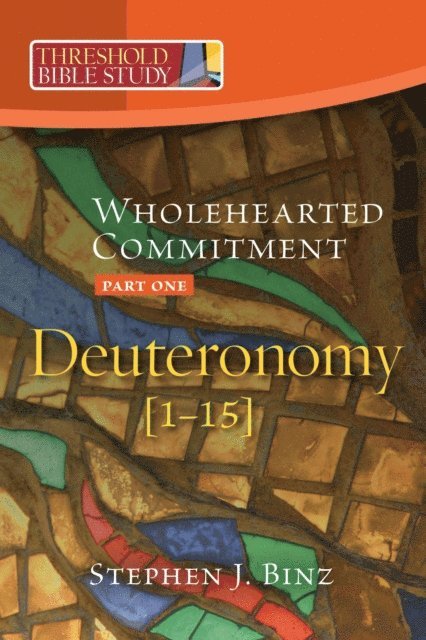 Stephen J Binz - Threshold Bible Study: Whole Hearted Commitment, E-bok