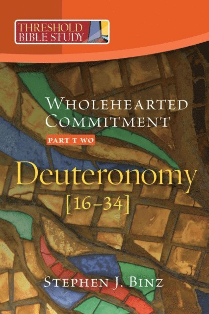 Stephen J Binz - Threshold Bible Study: Whole Hearted Commitment, E-bok