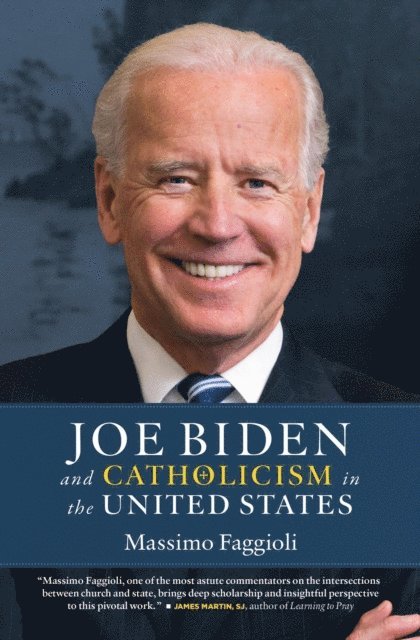 Massimo Faggioli - Joe Biden and Catholicism in the United States, E-bok