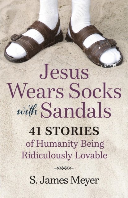 S. James Meyer - Jesus Wears Socks with Sandals, E-bok