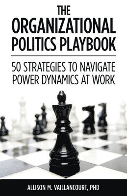 Allison M Vaillancourt - Organizational Politics Playbook, Häftad