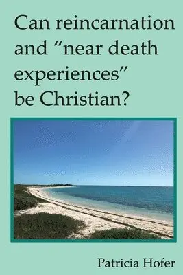 Patricia Hofer - Can Reincarnation and "Near Death Experiences" Be Christian?, Häftad. Tillgänglighet: Lägg i varukorg