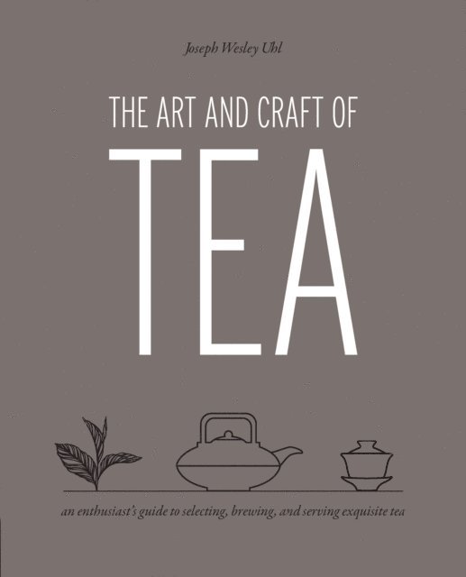 Joseph Wesley Uhl - Art and Craft of Tea, E-bok. Tillgänglighet: Lägg i varukorg
