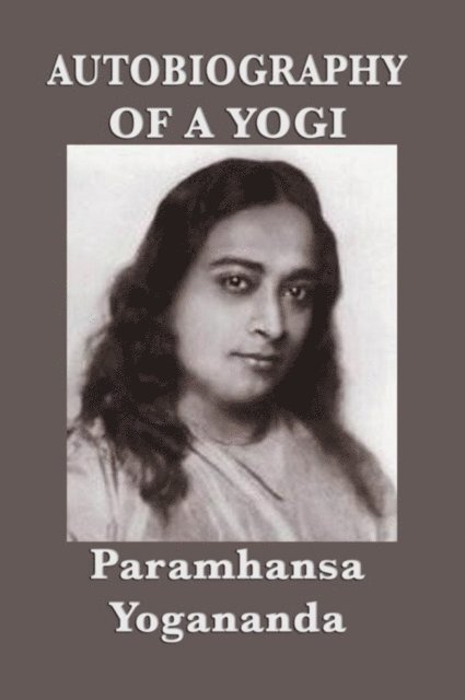 Paramhansa Yogananda - Autobiography of a Yogi, E-bok