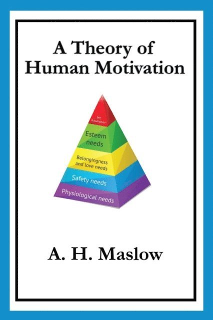 A. H. Maslow - Theory of Human Motivation, E-bok