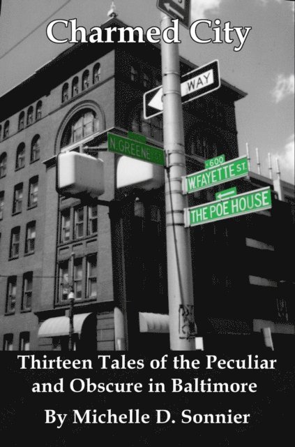 Michelle D. Sonnier - Charmed City: Thirteen Tales of the Peculiar and Obscure in Baltimore, E-bok