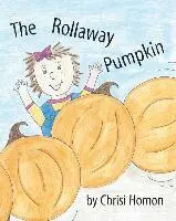 Chrisi Homon - The Rollaway Pumpkin, Häftad. Tillgänglighet: Lägg i varukorg