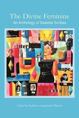 Kathleen L. Martens - The Divine Feminine: An Anthology of Seaside Scribes, Häftad