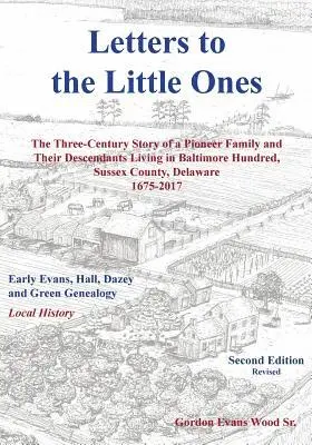 Gordon Evans Wood - Letters to Little Ones: The Three Century Story of a Pioneer Family and Their Descendants Living In Baltimore Hundred, Sussex County, Delaware 1675-20, Häftad. Tillgänglighet: Lägg i varukorg