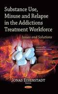 Substance Use, Misuse &; Relapse in the Addictions Treatment Workforce