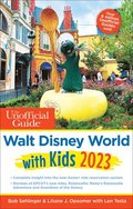 The Unofficial Guide to Walt Disney World with Kids 2023