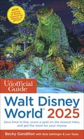 The Unofficial Guide to Walt Disney World 2025