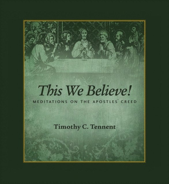 Timothy  C. Tennent - This We Believe, E-bok