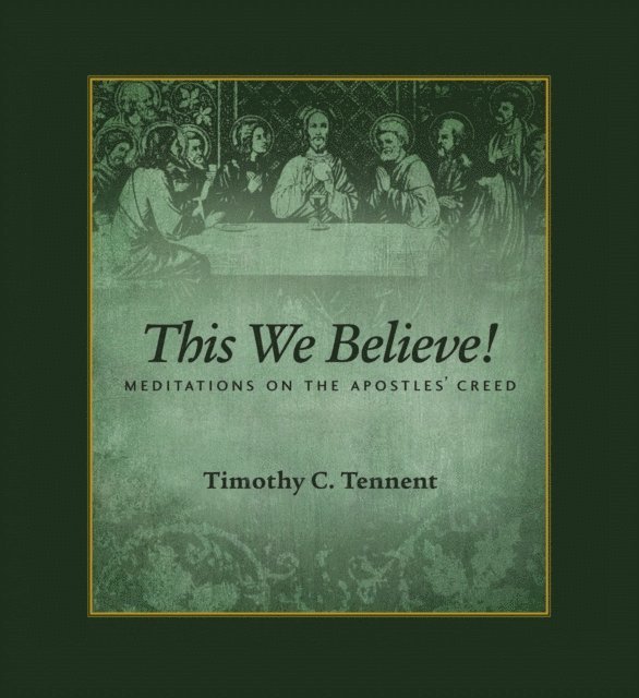 Timothy  C. Tennent - This We Believe, E-bok