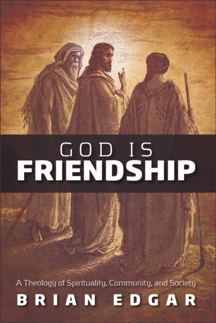Brian Edgar - God Is Friendship, E-bok