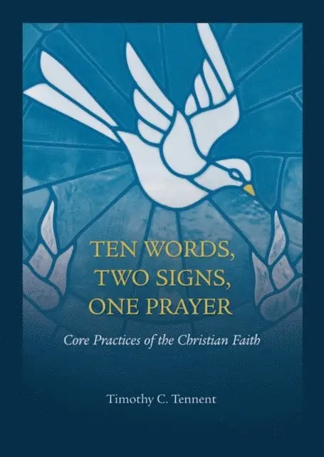 Timothy Tennent - Ten Words, Two Signs, One Prayer, E-bok. Tillgänglighet: Lägg i varukorg