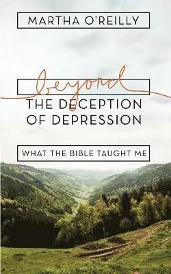 Martha O'Reilly - Beyond the Deception of Depression, Häftad. Tillgänglighet: Lägg i varukorg