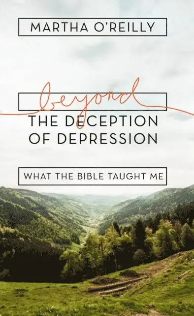 Martha O'Reilly - Beyond the Deception of Depression, E-bok. Tillgänglighet: Lägg i varukorg
