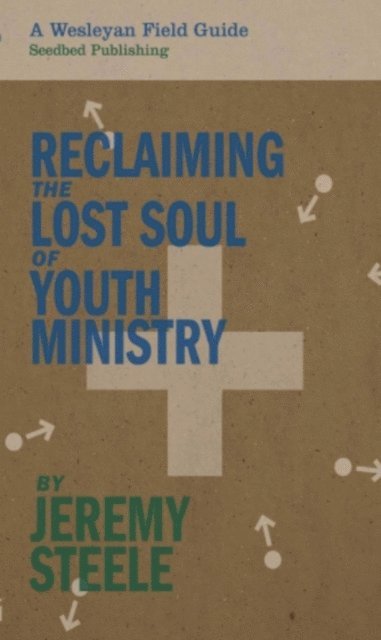 Jeremy Steele - Reclaiming the Lost Soul of Youth Ministry, E-bok. Tillgänglighet: Lägg i varukorg