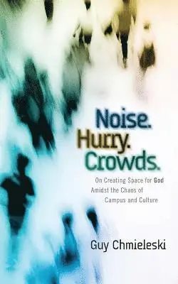 Guy Chmieleski - Noise. Hurry. Crowds., Häftad. Tillgänglighet: Lägg i varukorg