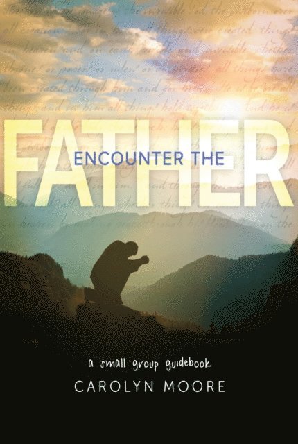 Carolyn Moore - Encounter the Father, E-bok