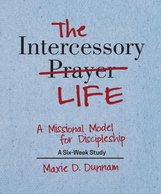 Maxie D. Dunnam - Intercessory Life, E-bok