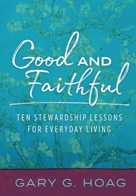 Gary G. Hoag - Good and Faithful, E-bok
