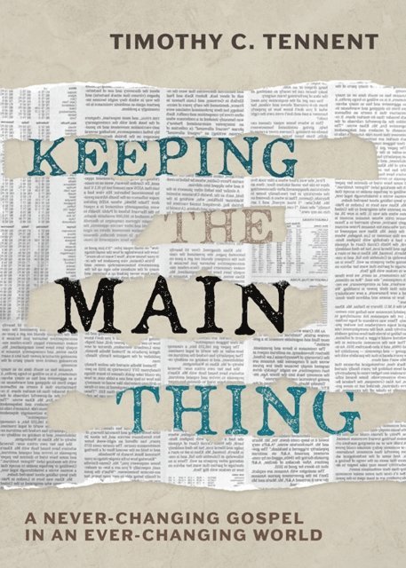 Timothy C. Tennent - Keeping the Main Thing, E-bok