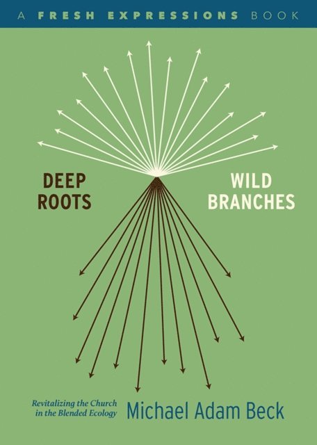 Michael Adam Beck - Deep Roots, Wild Branches, E-bok