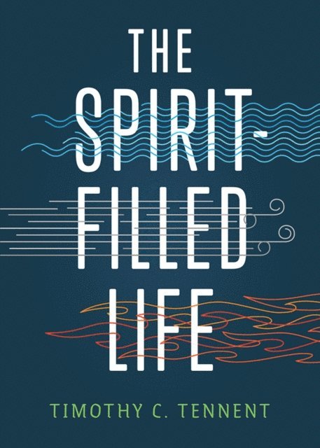 Timothy C. Tennent - Spirit-Filled Life, E-bok