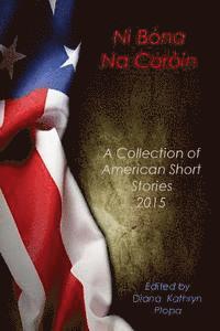 Diana Kathryn Plopa - Ni Bona Na Coroin: A Collection of American Short Stories 2015, Häftad