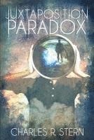 Charles R. Stern - The Juxtaposition Paradox, Häftad