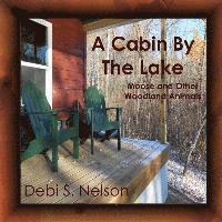 Debi S. Nelson - A Cabin By The Lake: Moose and Other Woodland Animals, Häftad