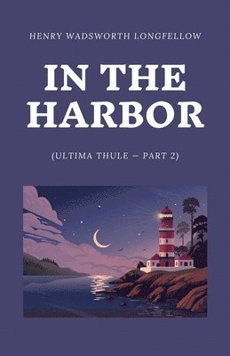 Henry Wadsworth Longfellow - In the Harbor (Ultima Thule - Part 2), Häftad