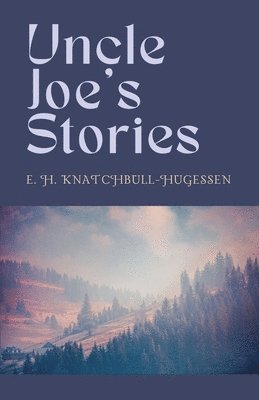 Edward H Knatchbull-Hugessen - Uncle Joe's Stories, Häftad