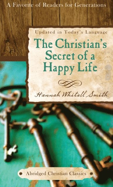 Hannah Whitall Smith - Christian's Secret of a Happy Life, E-bok