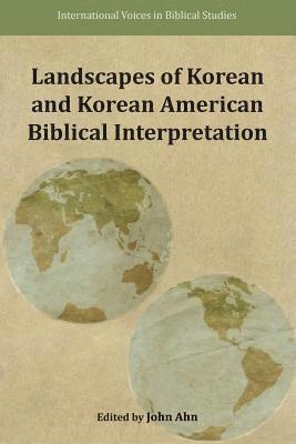 John Ahn - Landscapes of Korean and Korean American Biblical Interpretation, Häftad