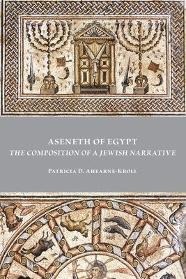 Patricia D Ahearne-Kroll - Aseneth of Egypt, Häftad