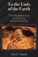 Eric C Smith - To the Ends of the Earth, Häftad